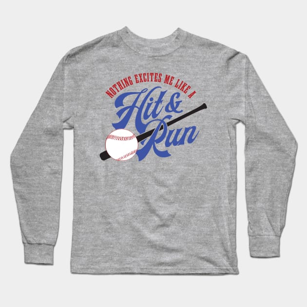 Nothing Excites me like a Hit and Run Long Sleeve T-Shirt by MindsparkCreative